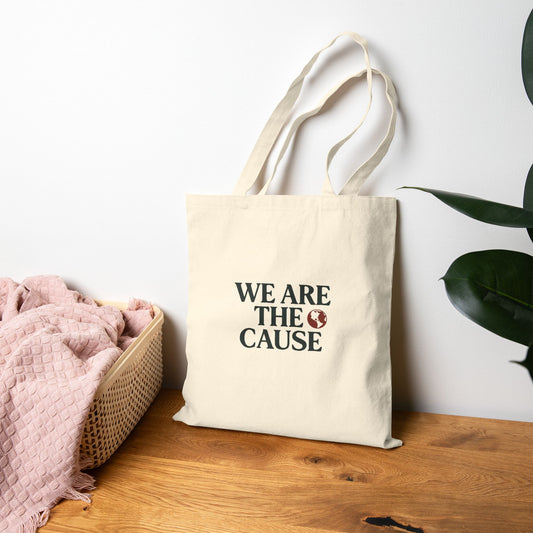 WE ARE THE CAUSE TOTE