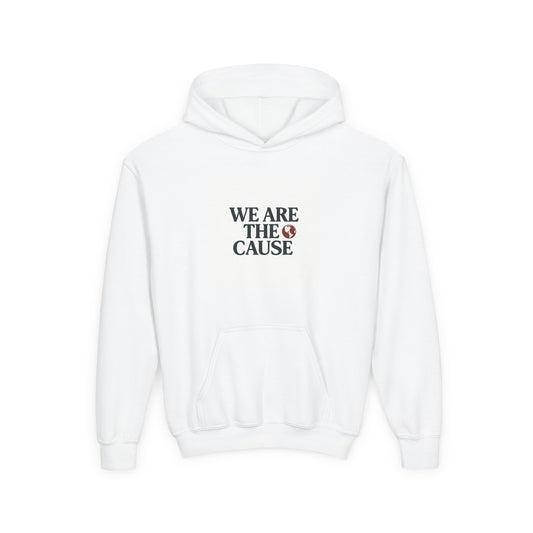 Youth Hooded Sweatshirt - "WE ARE THE CAUSE" - Cozy Gift for Teens, Casual Wear, Inspirational Hoodie, Unisex Streetwear