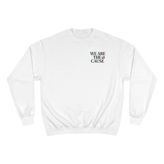 WE ARE THE CAUSE SWEATSHIRT